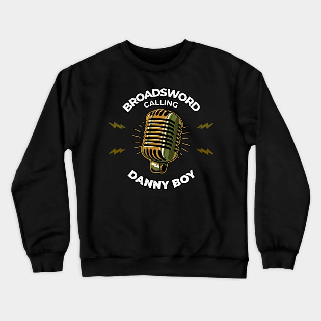 Broadsword Calling Danny Boy Crewneck Sweatshirt by KLANG